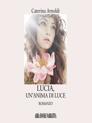 cover image of Lucia, un'anima di luce